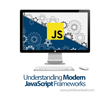 دانلود Understanding Modern JavaScript Frameworks - آموزش فریم‌ورک‌های مدرن جاوااسکریپت