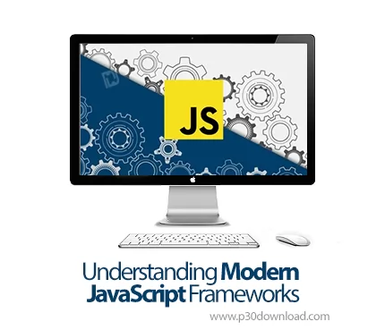 دانلود Understanding Modern JavaScript Frameworks آموزش فریمورکهای ...