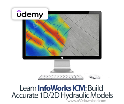 دانلود Learn InfoWorks ICM: Build Accurate 1D/2D Hydraulic Models - آموزش اینفوورکس آی‌سی‌ام