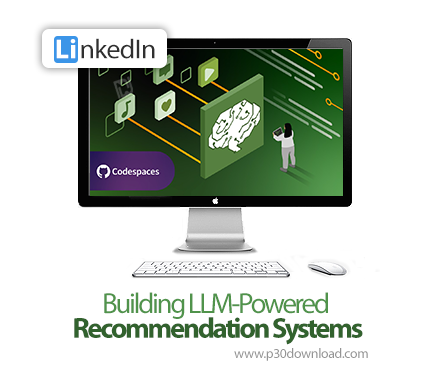 دانلود Building LLM-Powered Recommendation Systems - آموزش ساخت سیستم‌های توصیه‌گر