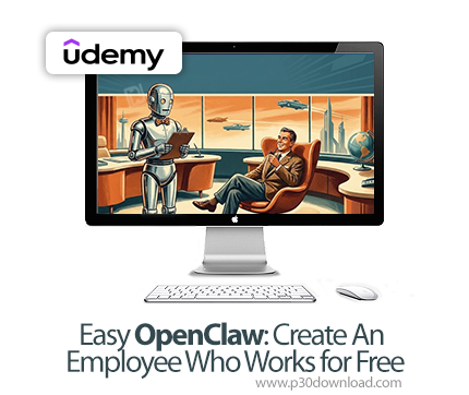 دانلود Easy OpenClaw: Create An Employee Who Works for Free - آموزش اپن‌کلاو