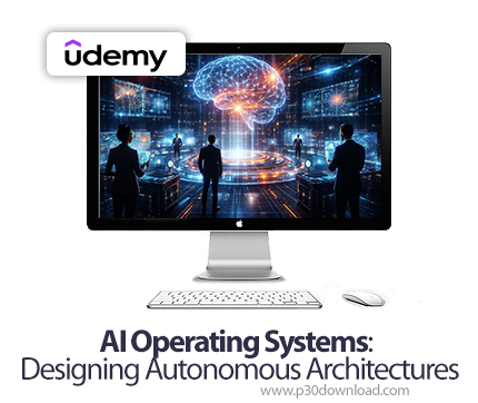 دانلود AI Operating Systems: Designing Autonomous Architectures - آموزش سیستم‌عامل‌های هوش مصنوعی