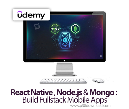 دانلود React Native , Node.js & Mongo : Build Fullstack Mobile Apps - آموزش ساخت اپلیکیشن‌های موبایل