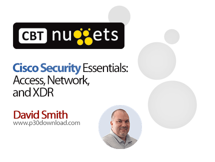 دانلود Cisco Security Essentials: Access, Network, and XDR - آموزش امنیت سیسکو