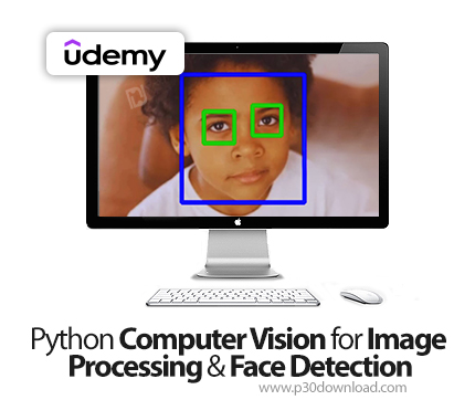 دانلود Python Computer Vision for Image Processing & Face Detection - آموزش پردازش تصویر با پایتون