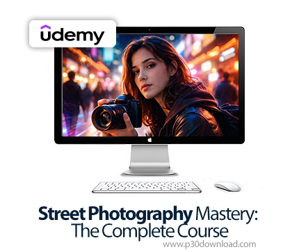 دانلود Street Photography Mastery: The Complete Course - آموزش عکاسی خیابانی