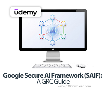 دانلود Google Secure AI Framework (SAIF): A GRC Guide - آموزش سایف
