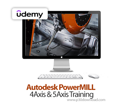 دانلود Autodesk PowerMILL 4Axis & 5Axis Training - آموزش اتودسک پاورمیل