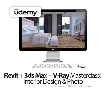 دانلود Revit + 3ds Max + V-Ray Masterclass: Interior Design & Photo - آموزش رویت، تری‌دی‌اس مکس و وی