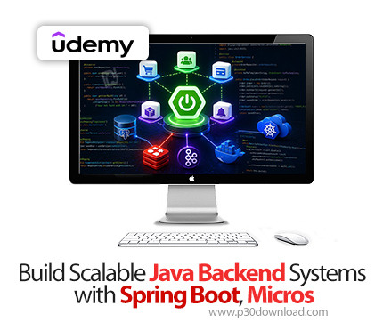 دانلود Build Scalable Java Backend Systems with Spring Boot, Micros - آموزش اسپرینگ بوت و میکروسرویس