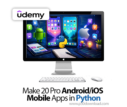 دانلود Make 20 Pro Android/iOS Mobile Apps in Python - آموزش پایتون