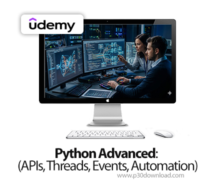 دانلود Python Advanced: (APIs, Threads, Events, Automation) - آموزش پیشرفته پایتون