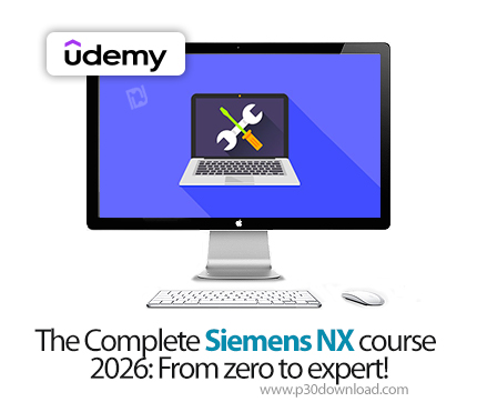 دانلود The Complete Siemens NX course 2026: From zero to expert! - آموزش زیمنس ان‌ایکس