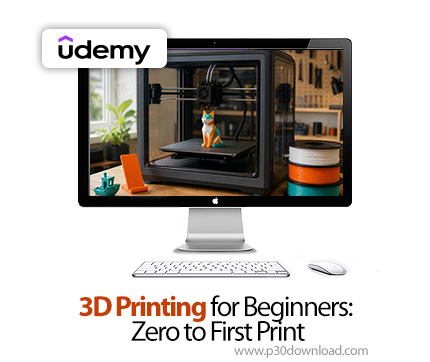 دانلود 3D Printing for Beginners: Zero to First Print - آموزش چاپ سه‌بعدی