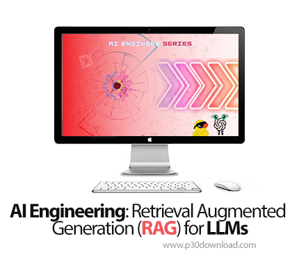 دانلود AI Engineering: Retrieval Augmented Generation (RAG) for LLMs - آموزش مهندسی هوش مصنوعی