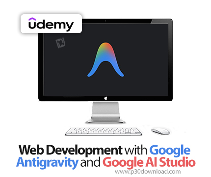 دانلود Web Development with Google Antigravity and Google AI Studio - آموزش گوگل آنتی‌گراویتی و گوگل