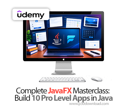 دانلود Complete JavaFX Masterclass: Build 10 Pro Level Apps in Java - آموزش جاوااف‌اکس