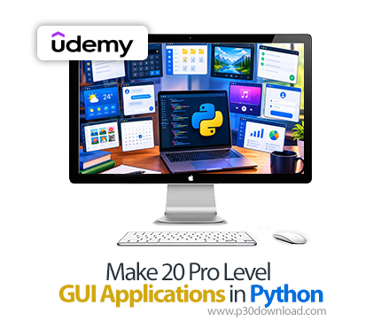 دانلود Make 20 Pro Level GUI Applications in Python - آموزش پایتون