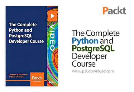 دانلود The Complete Python and PostgreSQL Developer Course - آموزش پایتون و پستگرس‌کیوال