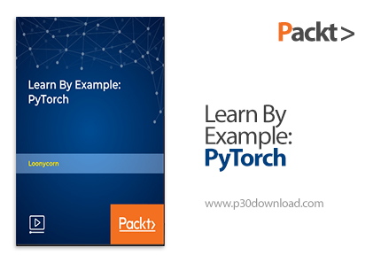 دانلود Learn By Example: PyTorch - آموزش پای‌تورچ