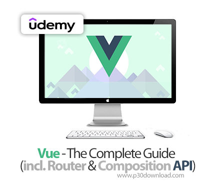 دانلود Vue - The Complete Guide (incl. Router & Composition API) - آموزش ویو 