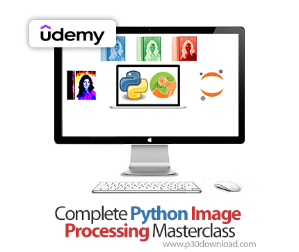 دانلود Complete Python Image Processing Masterclass - آموزش پردازش تصویر با پایتون