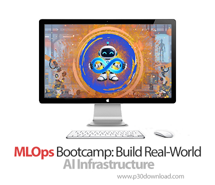 دانلود MLOps Bootcamp: Build Real-World AI Infrastructure - آموزش ام‌ال‌اوپس