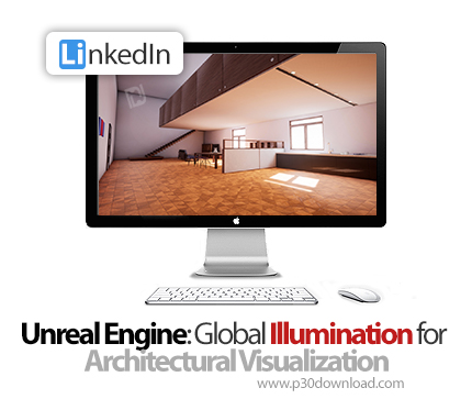 دانلود Unreal Engine: Global Illumination for Architectural Visualization - آموزشآنریل انجین