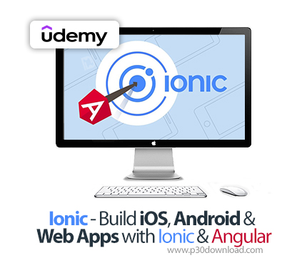دانلود Ionic - Build iOS, Android & Web Apps with Ionic & Angular - آموزش آیونیک 