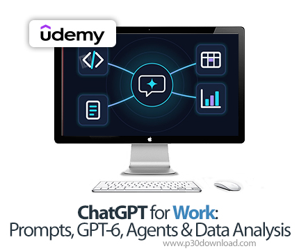 دانلود ChatGPT for Work: Prompts, GPT-6, Agents & Data Analysis - آموزش چت‌جی‌پی‌تی
