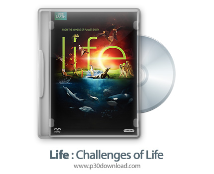 دانلود Life 2009 S01E01: Challenges of Life - مستند حیات، قسمت اول: چالش های زندگی