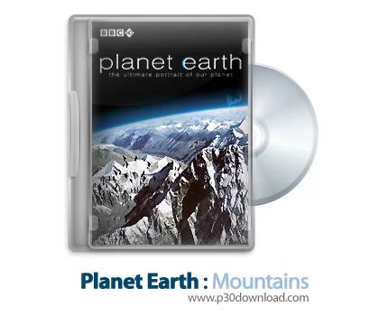 دانلود Planet Earth S01E02: Mountains - مستند سیاره زمین: کوه ها