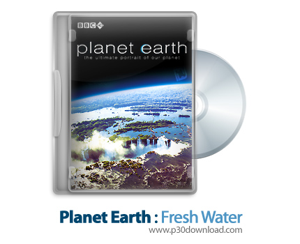 دانلود Planet Earth S01E03: Fresh Water - مستند سیاره زمین: آب شیرین