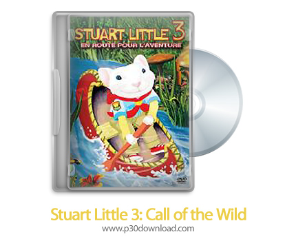 دانلود Stuart Little 3: Call of the Wild 2005 - انیمیشن استوارت کوچولو 3: آوای وحش
