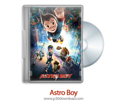 دانلود Astro Boy 2009 - انیمیشن پسر فضایی (دوبله فارسی)