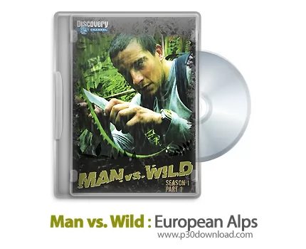 دانلود Man vs. Wild : European Alps - مستند انسان در برابر طبیعت، فصل اول، قسمت هشتم : آلپ اروپا