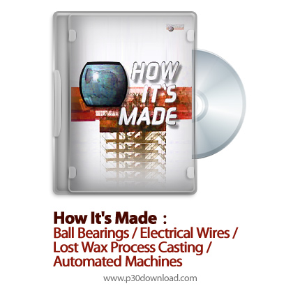 دانلود How It's Made 1999: S02E13 - مستند چگونه ساخته می شود: بلبرینگ، سیم الكتریكی، ریخته گری با مد