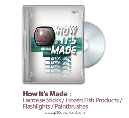 دانلود How It's Made : Lacrosse Sticks/Frozen Fish Products/Flashlights/Paintbrushes S08E03 - مستند 