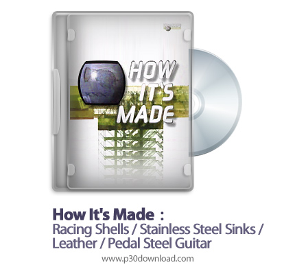 دانلود How It's Made: Racing Shells/Stainless Steel Sinks/Leather/Pedal Steel Guitar S09E07 - مستند 