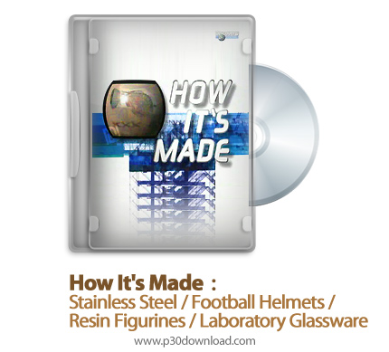 دانلود How It's Made: Stainless Steel/Football Helmets/Resin Figurines/Laboratory Glassware S10E03 -