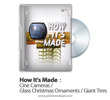 دانلود How It's Made: Cine Cameras/Glass Christmas Ornaments/Giant Tires S11E06 - مستند طرز ساخت فیل