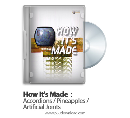 دانلود How It's Made: Accordions/Pineapples/Artificial Joints S11E09 - مستند طرز ساخت اكوردئون، تولی