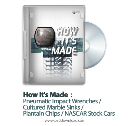 دانلود How It's Made: Pneumatic Impact Wrenches/Cultured Marble Sinks/Plantain Chips/NASCAR Stock Ca