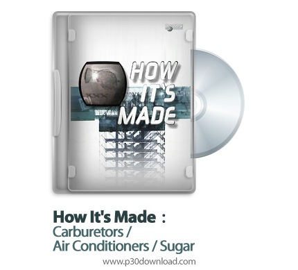 دانلود How It's Made: Carburetors/Air Conditioners/Sugar S12E04 - مستند طرز ساخت كاربوراتور، تهویه م