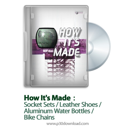 دانلود How It's Made: Socket Sets/Leather Shoes/Aluminum Water Bottles/Bike Chains S13E10 - مستند طر