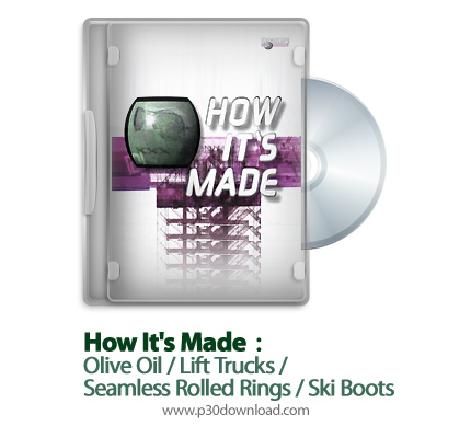 دانلود How It's Made: Olive Oil/Lift Trucks/Seamless Rolled Rings/Ski Boots S13E12 - مستند طرز ساخت 