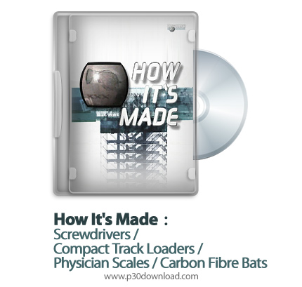 دانلود How It's Made: Screwdrivers/Compact Track Loaders/Physician Scales/Carbon Fibre Bats S12E11 -