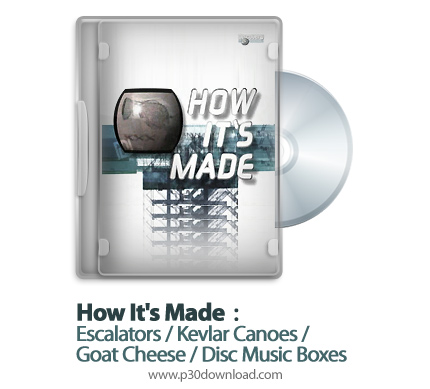 دانلود How It's Made: Escalators/Kevlar Canoes/Goat Cheese/Disc Music Boxes S12E12 - مستند طرز ساخت 