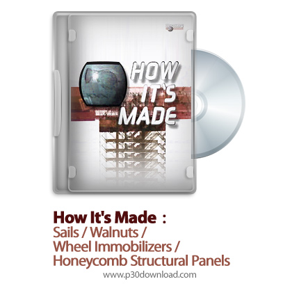 دانلود How It's Made: Sails/Walnuts/Wheel Immobilizers/Honeycomb Structural Panels S14E04 - مستند طر