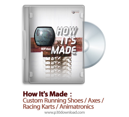 دانلود How It's Made: Custom Running Shoes/Axes/Racing Karts/Animatronics S14E08 - مستند طرز ساخت کف